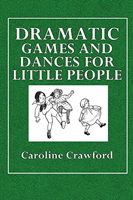 Dramatic Games and Dances for Little People