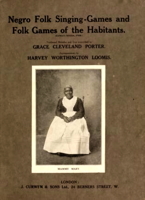 Negro Folk Singing Games and Folk Games of the Habitants