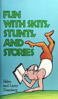 Fun with Skits, Stunts, and STories by Helen and Larry Eisenberg