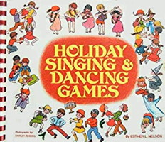 Holiday Singing and Dancing Games by Esther L. Nelson